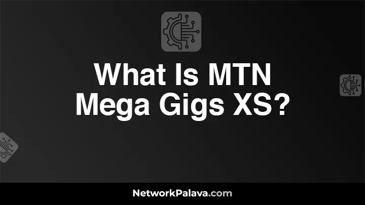 What Is MTN Mega Gigs XS?