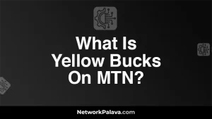 What Is Yellow Bucks On MTN?