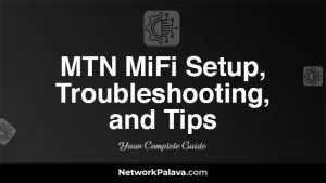 MTN MiFi Setup, Troubleshooting, and Tips: Your Complete Guide