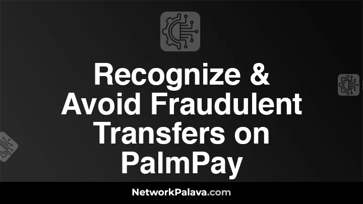 Recognizing and Avoiding Fraudulent Transfers on PalmPay