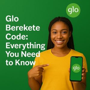 Glo Berekete Code Everything You Need to Know